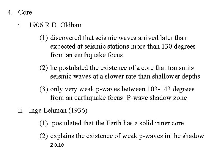 4. Core i. 1906 R. D. Oldham (1) discovered that seismic waves arrived later 4. Core i. 1906 R. D. Oldham (1) discovered that seismic waves arrived later