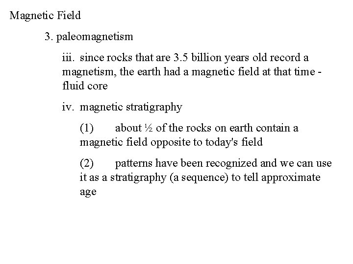 Magnetic Field 3. paleomagnetism iii. since rocks that are 3. 5 billion years old Magnetic Field 3. paleomagnetism iii. since rocks that are 3. 5 billion years old
