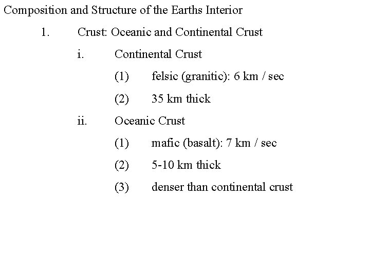 Composition and Structure of the Earths Interior 1. Crust: Oceanic and Continental Crust i. Composition and Structure of the Earths Interior 1. Crust: Oceanic and Continental Crust i.