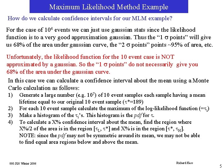 Maximum Likelihood Method Example How do we calculate confidence intervals for our MLM example?