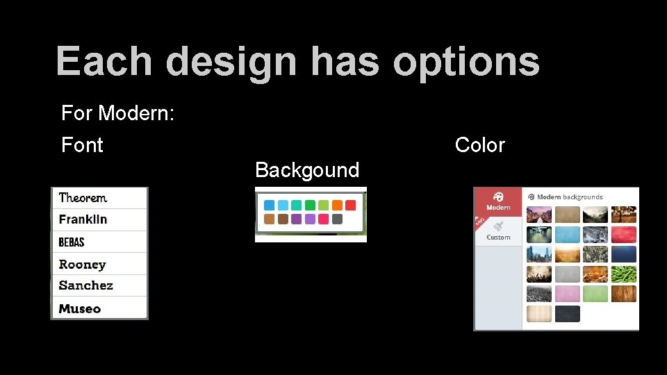 Each design has options For Modern: Font Color Backgound 