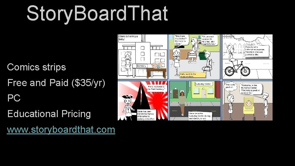 Story. Board. That Comics strips Free and Paid ($35/yr) PC Educational Pricing www. storyboardthat.