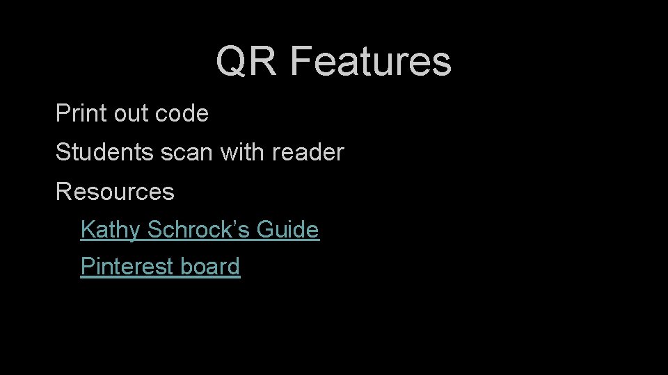 QR Features Print out code Students scan with reader Resources Kathy Schrock’s Guide Pinterest