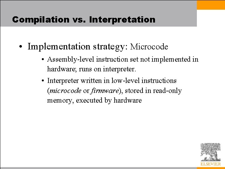Compilation vs. Interpretation • Implementation strategy: Microcode • Assembly-level instruction set not implemented in