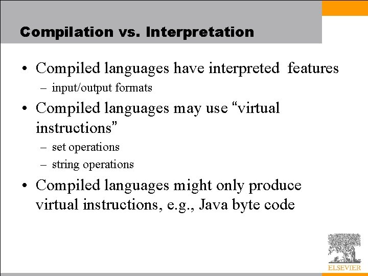 Compilation vs. Interpretation • Compiled languages have interpreted features – input/output formats • Compiled