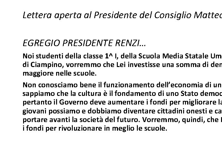 Lettera aperta al Presidente del Consiglio Matteo EGREGIO PRESIDENTE RENZI… Noi studenti della classe