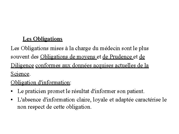  Les Obligations mises à la charge du médecin sont le plus souvent des