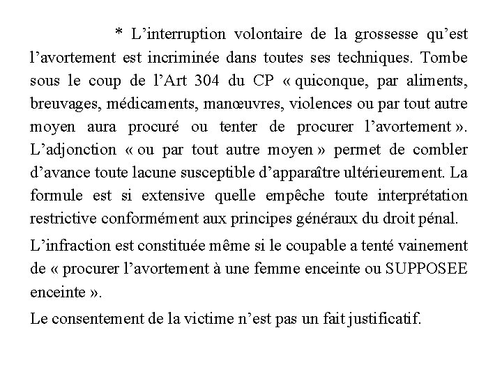  * L’interruption volontaire de la grossesse qu’est l’avortement est incriminée dans toutes ses