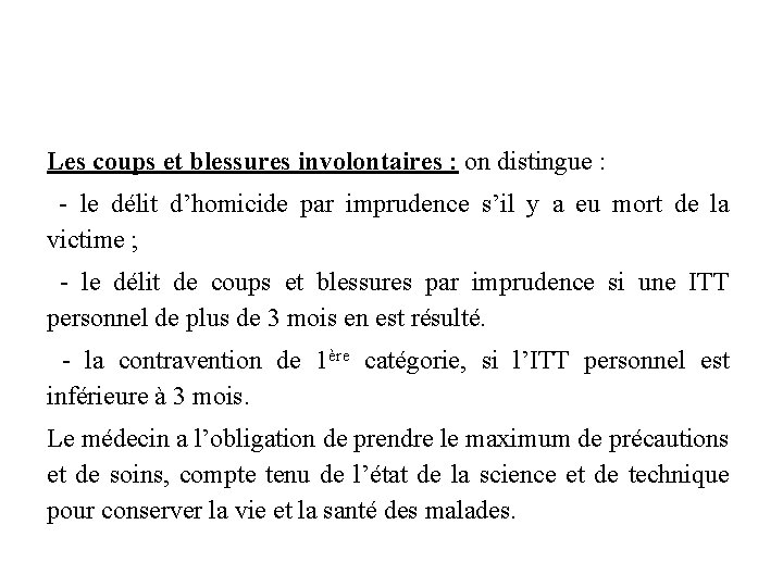 Les coups et blessures involontaires : on distingue : - le délit d’homicide par