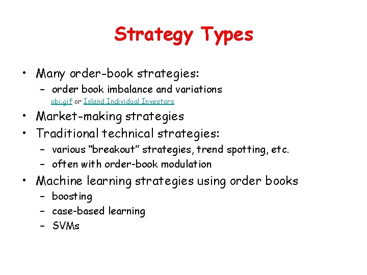 Strategy Types • Many order-book strategies: – order book imbalance and variations obi. gif