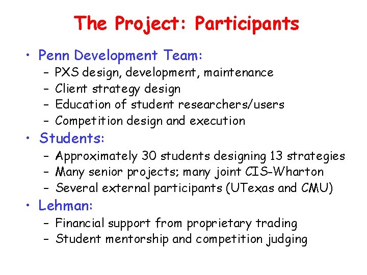 The Project: Participants • Penn Development Team: – – PXS design, development, maintenance Client