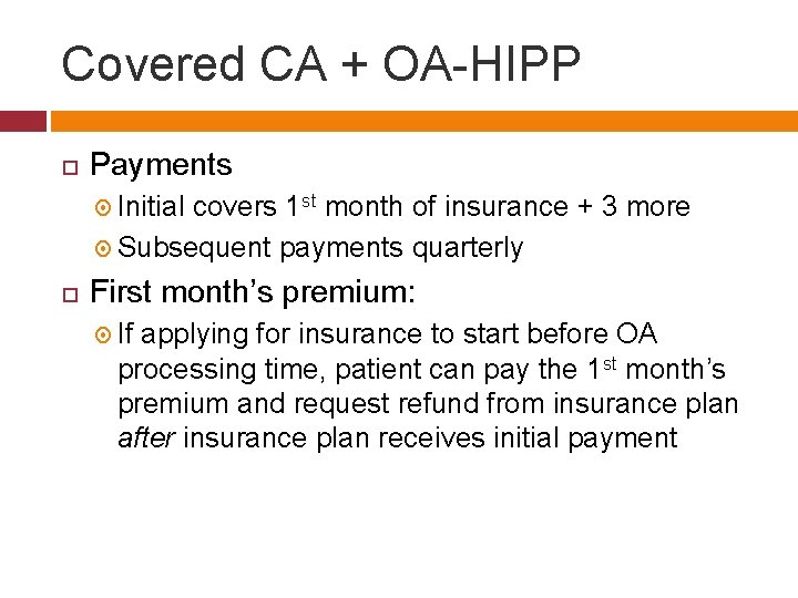 Covered CA + OA-HIPP Payments Initial covers 1 st month of insurance + 3