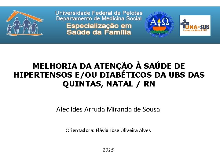 MELHORIA DA ATENÇÃO À SAÚDE DE HIPERTENSOS E/OU DIABÉTICOS DA UBS DAS QUINTAS, NATAL