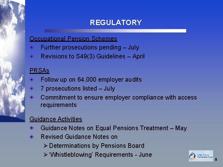 REGULATORY Occupational Pension Schemes Further prosecutions pending – July Revisions to S 49(3) Guidelines