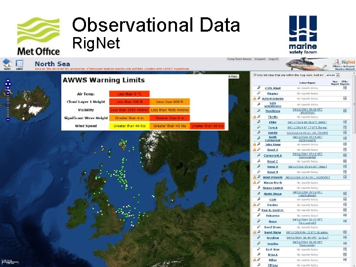 Observational Data Rig. Net © Crown copyright Met Office Observational Data Rig. Net © Crown copyright Met Office