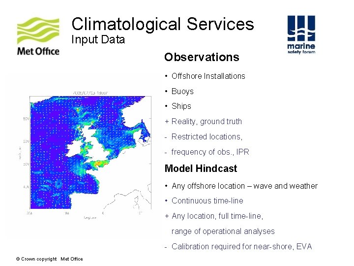 Climatological Services Input Data Observations • Offshore Installations • Buoys • Ships + Reality, Climatological Services Input Data Observations • Offshore Installations • Buoys • Ships + Reality,