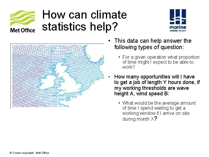 How can climate statistics help? • This data can help answer the following types How can climate statistics help? • This data can help answer the following types