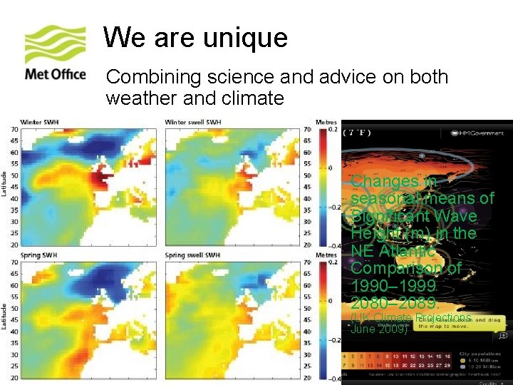 We are unique Combining science and advice on both weather and climate Changes in We are unique Combining science and advice on both weather and climate Changes in