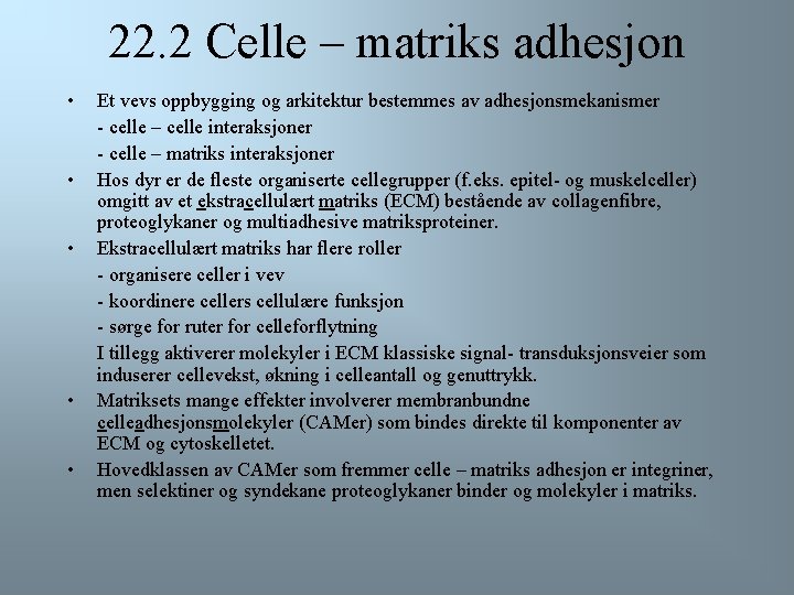 22. 2 Celle – matriks adhesjon • • • Et vevs oppbygging og arkitektur