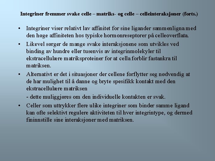 Integriner fremmer svake celle – matriks- og celle – celleinteraksjoner (forts. ) • Integriner