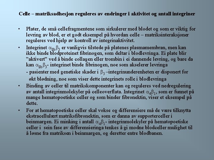 Celle – matriksadhesjon reguleres av endringer i aktivitet og antall integriner • • Plater,