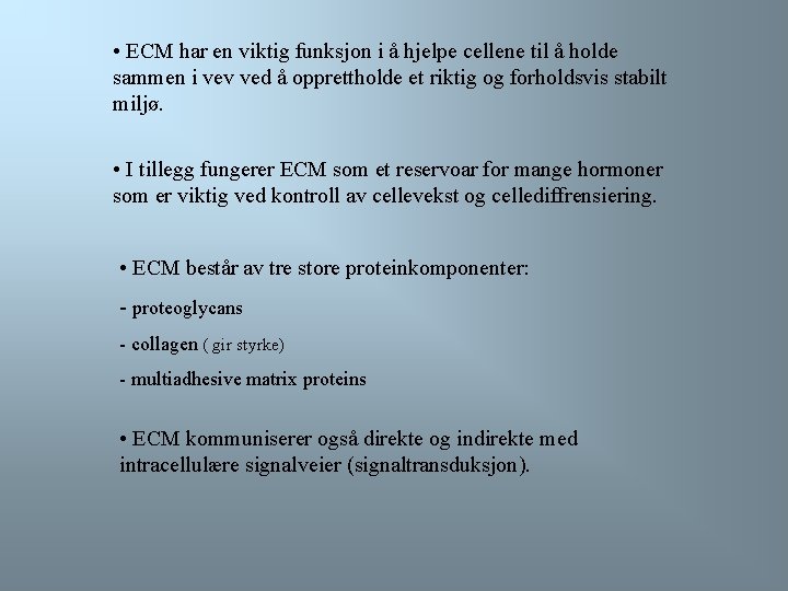  • ECM har en viktig funksjon i å hjelpe cellene til å holde