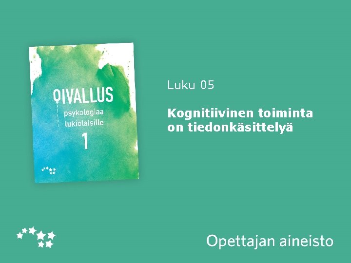 Luku 05 Kognitiivinen toiminta on tiedonkäsittelyä Oivallus 1 