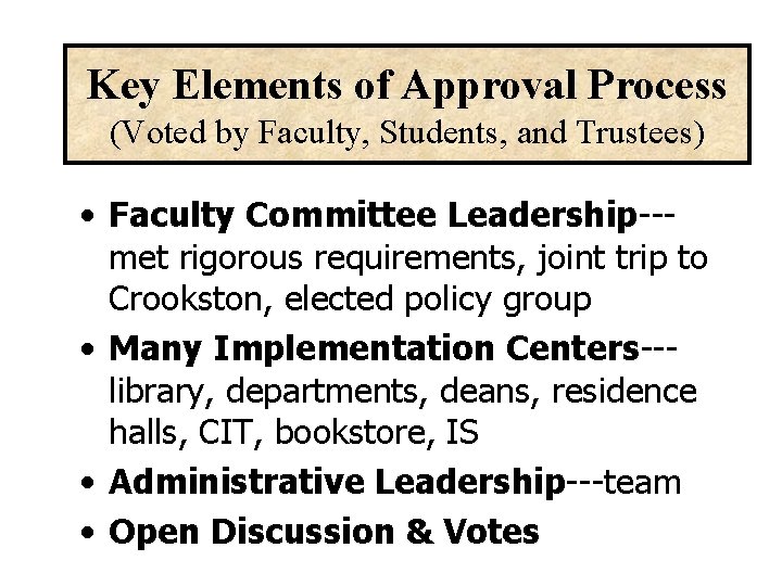 Key Elements of Approval Process (Voted by Faculty, Students, and Trustees) • Faculty Committee