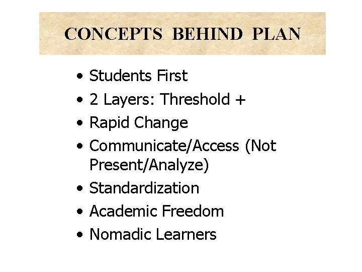 CONCEPTS BEHIND PLAN • • Students First 2 Layers: Threshold + Rapid Change Communicate/Access