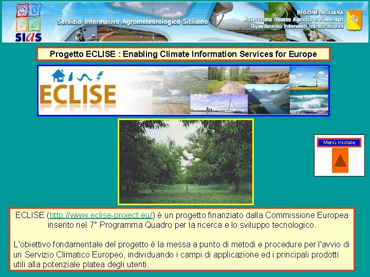 Progetto ECLISE : Enabling Climate Information Services for Europe Menù iniziale ECLISE (http: //www.