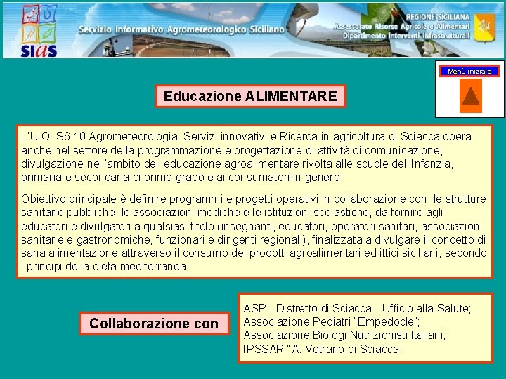 Menù iniziale Educazione ALIMENTARE L’U. O. S 6. 10 Agrometeorologia, Servizi innovativi e Ricerca