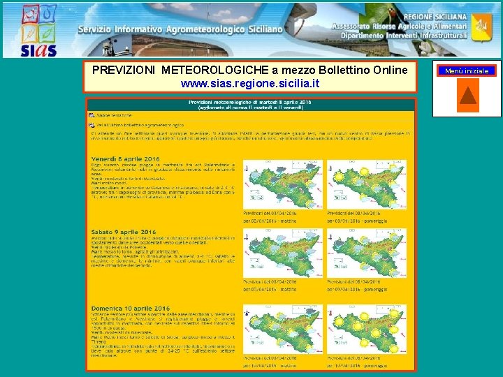 PREVIZIONI METEOROLOGICHE a mezzo Bollettino Online www. sias. regione. sicilia. it Menù iniziale 