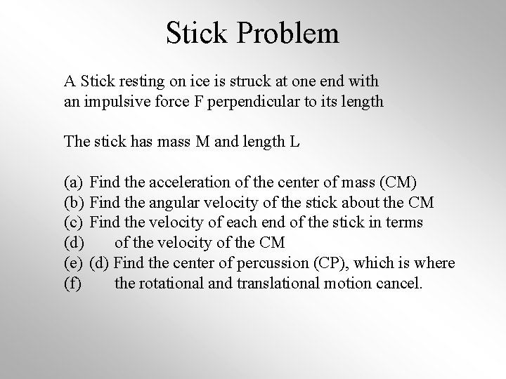 Stick Problem A Stick resting on ice is struck at one end with an