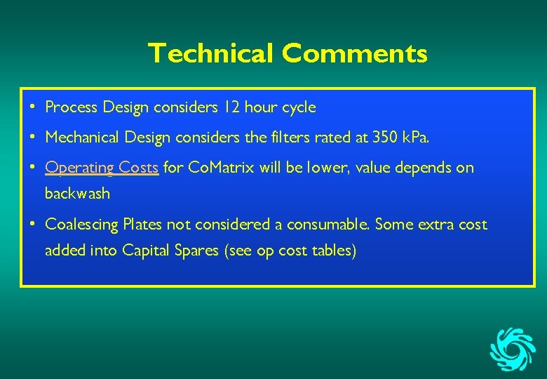 Technical Comments i Process Design considers 12 hour cycle i Mechanical Design considers the