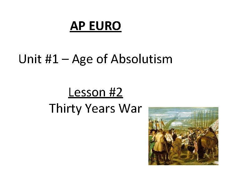 AP EURO Unit #1 – Age of Absolutism Lesson #2 Thirty Years War 