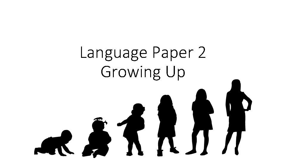 Language Paper 2 Growing Up 