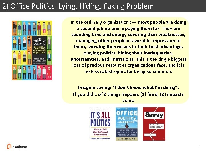 2) Office Politics: Lying, Hiding, Faking Problem In the ordinary organizations — most people 2) Office Politics: Lying, Hiding, Faking Problem In the ordinary organizations — most people