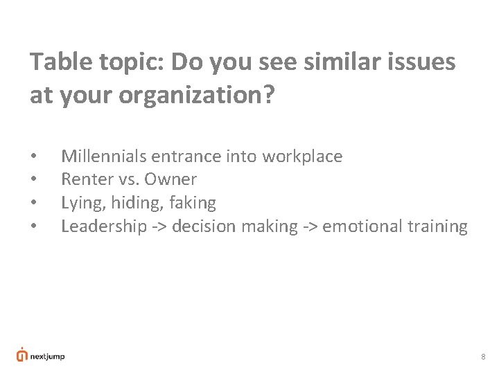 Table topic: Do you see similar issues at your organization? • • Millennials entrance Table topic: Do you see similar issues at your organization? • • Millennials entrance