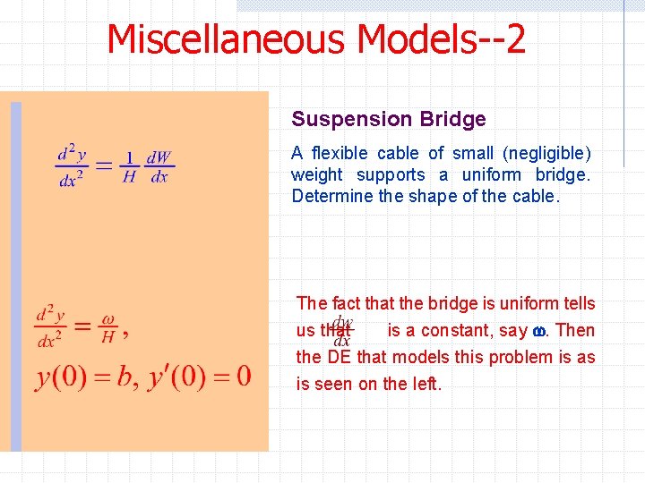 Miscellaneous Models--2 Suspension Bridge A flexible cable of small (negligible) weight supports a uniform