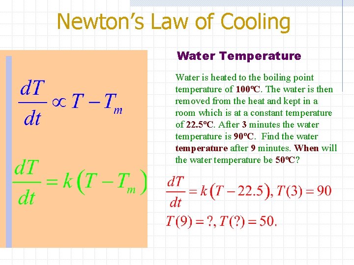 Newton’s Law of Cooling Water Temperature Water is heated to the boiling point temperature
