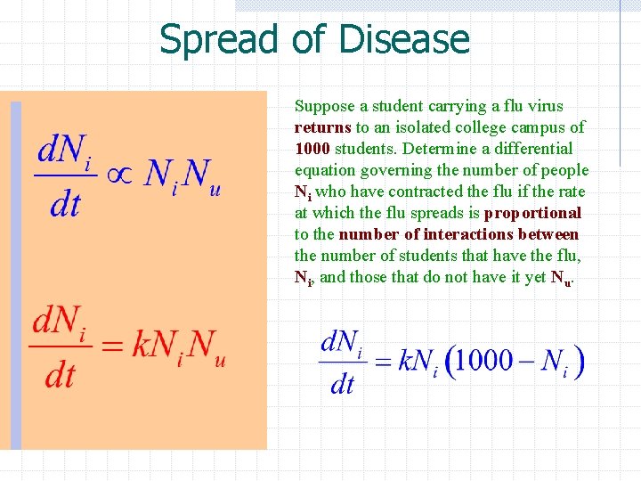 Spread of Disease Suppose a student carrying a flu virus returns to an isolated