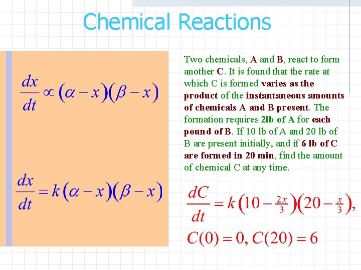 Chemical Reactions Two chemicals, A and B, react to form another C. It is