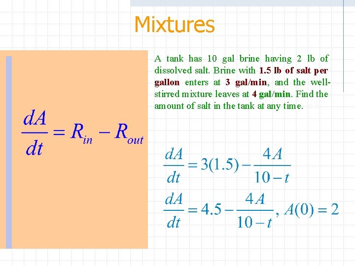 Mixtures A tank has 10 gal brine having 2 lb of dissolved salt. Brine