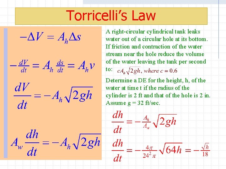 Torricelli’s Law A right-circular cylindrical tank leaks water out of a circular hole at