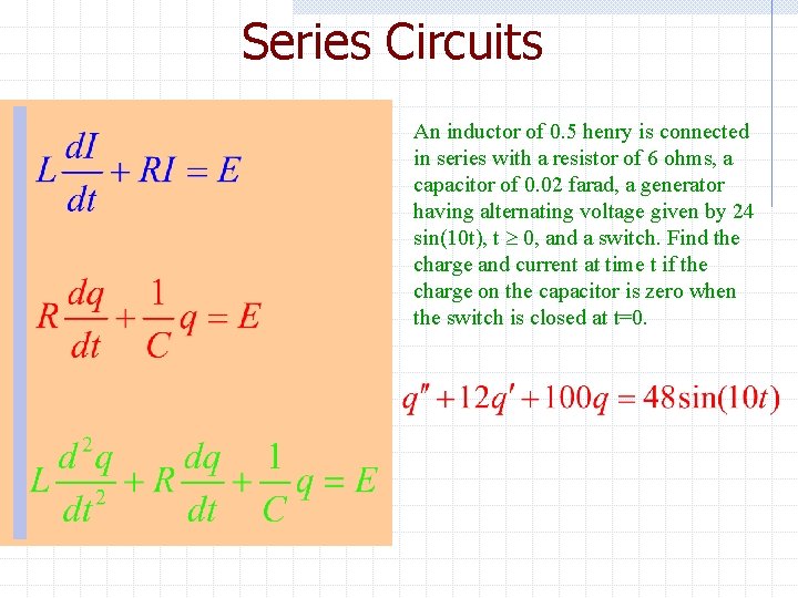 Series Circuits An inductor of 0. 5 henry is connected in series with a