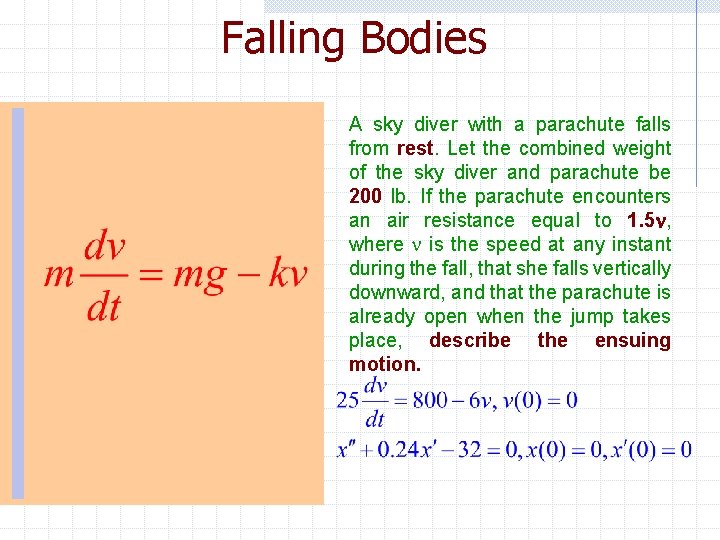 Falling Bodies A sky diver with a parachute falls from rest. Let the combined