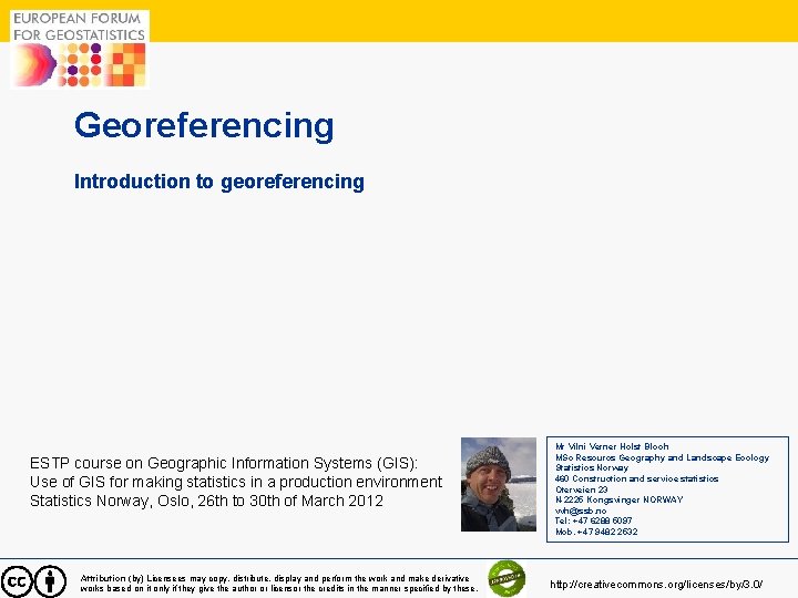 1 Georeferencing Introduction to georeferencing ESTP course on Geographic Information Systems (GIS): Use of