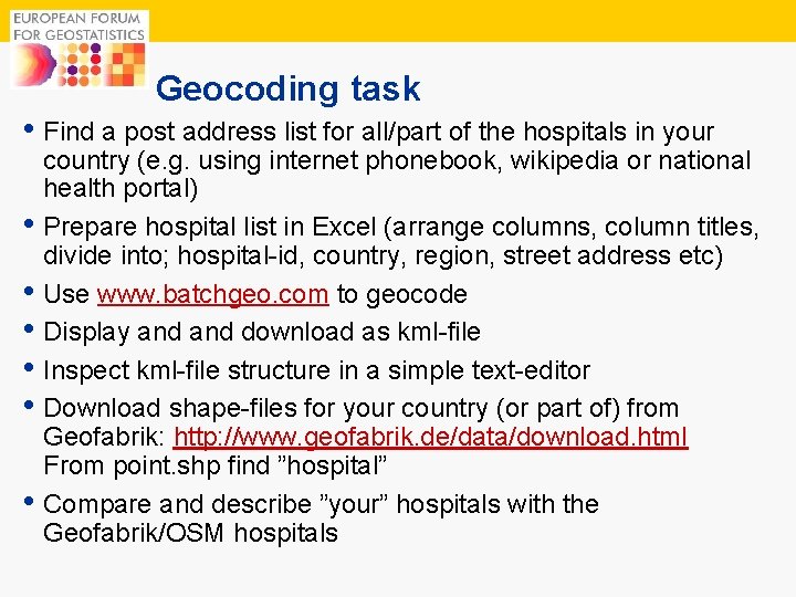 14 Geocoding task • Find a post address list for all/part of the hospitals