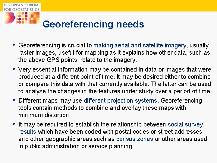 4 Georeferencing needs • Georeferencing is crucial to making aerial and satellite imagery, usually