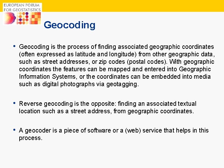 8 Geocoding • Geocoding is the process of finding associated geographic coordinates (often expressed